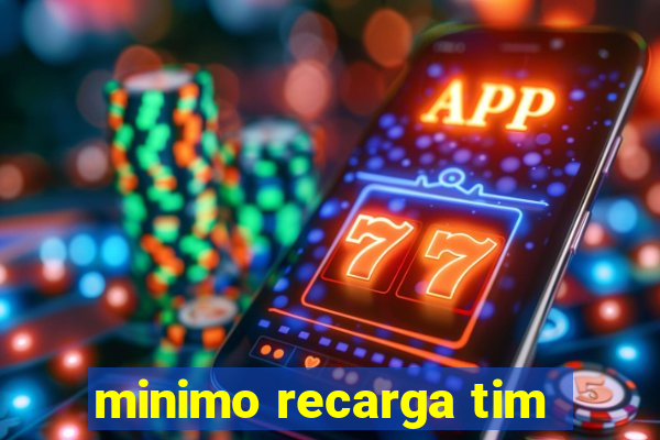 minimo recarga tim